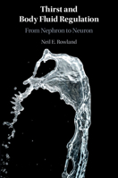 Thirst and Body Fluid Regulation: From Nephron to Neuron 1108813828 Book Cover