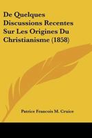De Quelques Discussions Recentes Sur Les Origines Du Christianisme (1858) 1160061750 Book Cover