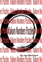 Kakuro Numbers Puzzles: Hours of Fun B084B1R37Z Book Cover