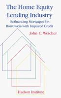 The Home Equity Lending Industry: Refinancing Mortgages for Borrowers with Impaired Credit 1558130659 Book Cover