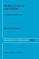 From Cause to Causation: A Peircean Perspective (Philosophical Studies Series) 1402009763 Book Cover