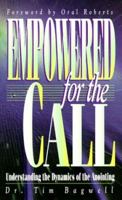 Empowered for the Call: Understanding the Dynamics of the Anointing 1884369731 Book Cover