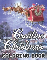Creative Christmas Coloring Book: 50 Beautiful grayscale images of Winter Christmas holiday scenes, Santa, reindeer, elves, tree lights (Life Holiday Christmas Fun) Relief and Relaxation Design B08KSPX275 Book Cover