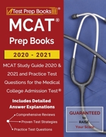 MCAT Prep Books 2020-2021: MCAT Study Guide 2020 & 2021 and Practice Test Questions for the Medical College Admission Test [Includes Detailed Answer Explanations] 1628458534 Book Cover