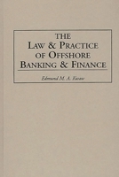 The Law and Practice of Offshore Banking and Finance 0899309305 Book Cover