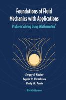 Foundations of Fluid Mechanics with Applications: Problem Solving Using Mathematica(r) 1461271983 Book Cover