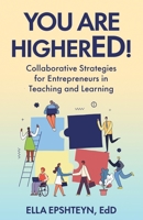 You are HigherED!: Collaborative Strategies for Entrepreneurs in Teaching and Learning 1637306776 Book Cover