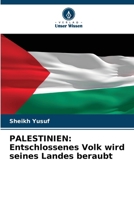 Palestinien: Entschlossenes Volk wird seines Landes beraubt (German Edition) 6207683560 Book Cover