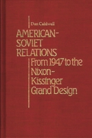 American-Soviet Relations: From 1942 to the Nixon-Kissinger Grand Design (Contributions in Political Science) 0313225389 Book Cover