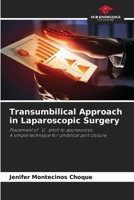 Transumbilical Approach in Laparoscopic Surgery: Placement of ¨U¨ stitch to aponeurosis.A simple technique for umbilical port closure. 6207066162 Book Cover