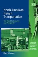 North American Freight Transportation: The Road to Security and Prosperity 1847207995 Book Cover
