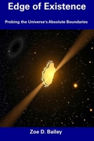 Edge of Existence: Probing the Universe's Absolute Boundaries B0DTSXX8M5 Book Cover