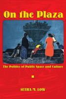 On the Plaza: The Politics of Public Space and Culture 0292747144 Book Cover