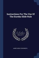 Instructions for the Use of the Eureka Slide Rule B0CMDF6NBZ Book Cover