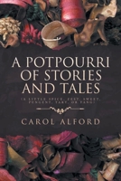 A Potpourri of Stories and Tales: A Little spice, zest, sweet, pungent, tart, or tang 1965386210 Book Cover