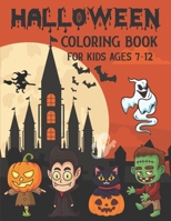 Halloween coloring book for kids ages 7-12: Perfect coloring book for boys, girls, and kids of all ages | Filled with cute illustrations of witches, ... monsters, ghosts, cute devils and more! B08HH1JX9C Book Cover