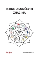 Istine O SunČevim Znacima: Dublji Pogled U Prirodu SunČevih Znakova Prema UČenju Đotis Klasika Đataka PariĐate (Đataka Pariđata) 8799506386 Book Cover