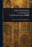 The Universal Copyright Convention (1988) 1022914022 Book Cover