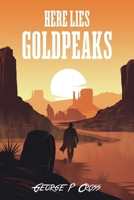 Here Lies Goldpeaks B0BCD511JF Book Cover