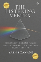 The Listening Vertex: Decoding the Silent Forces Shaping Business, Society, and Human Destiny B0FSLWH88Q Book Cover