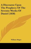 A Discourse Upon The Prophecy Of The Seventy Weeks Of Daniel 1179118790 Book Cover