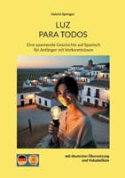 Luz Para Todos: Eine spannende Geschichte auf Spanisch für Anfänger mit Vorkenntnissen mit deutscher Übersetzung und Vokabelliste (German Edition) 3769350316 Book Cover