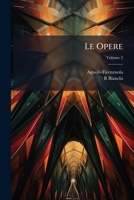 Le Opere: Ridotte a Miglior Lezione E Corredate Di Note Da B.Bianchi, Volume 2 1287433731 Book Cover