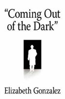 "Coming Out of the Dark" 1425928978 Book Cover