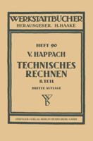 Technisches Rechnen: Zweiter Teil: Zeichnerische Darstellung ALS Rechenhilfsmittel (Graphisches Rechnen) Mit Beispielen Aus Der Technik Und Ihren Hilfswissenschaften 3540014365 Book Cover