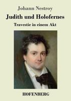 Judith und Holofernes. Travestie in einem Akt. 3743725320 Book Cover