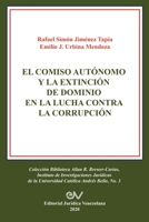 El Comiso Autónomo Y La Extinción de Dominio En La Lucha Contra La Corrupción 1636255310 Book Cover