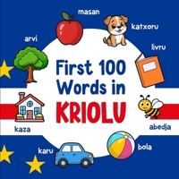 First 100 Words in Kriolu: Bilingual English Cape Verdean Creole Picture Book for Kids with Pronunciations, Language Learning Flashcards, Dictionary for Babies, Toddlers, and Children (Learn Kriolu) B0H4QSN126 Book Cover