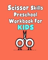 Scissor Skills Preschool Workbook for Kids: A Fun Cutting Practice Activity Book for Toddlers and Kids all ages 3-5, 4-8, 6-8 : Scissor Practice for Preschool ... Shapes and Patterns B08C4GHB7V Book Cover