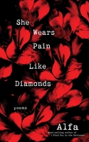 She Wears Pain Like Diamonds: Poems 1250270421 Book Cover