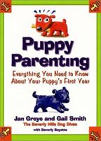 Puppy Parenting: Everything You Need to Know About Your Puppy's First Year 0060393157 Book Cover