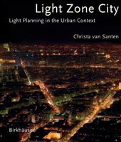 Light Zone City: Light Planning in the Urban Context 3764375221 Book Cover