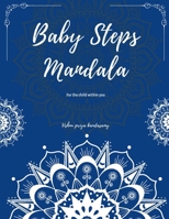 Baby Steps Mandala: For the child within you B0GYG1Z4ZX Book Cover