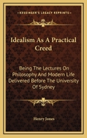 Idealism as a Practical Creed 1162958030 Book Cover
