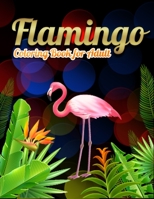 Flamingo Coloring Book for Adults: Best Adult Coloring Book with Fun, Easy, flower pattern and Relaxing Coloring Pages 1677861177 Book Cover