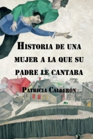 Historia de una mujer a la que su padre le cantaba 9566136226 Book Cover