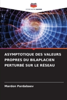 ASYMPTOTIQUE DES VALEURS PROPRES DU BILAPLACIEN PERTURBÉ SUR LE RÉSEAU (French Edition) B0CLG4XYG9 Book Cover