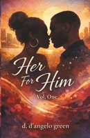Her For Him: Vol. 1 B0HGMMF8ST Book Cover