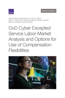 DoD Cyber Excepted Service Labor Market Analysis and Options for Use of Compensation Flexibilities 1977406254 Book Cover