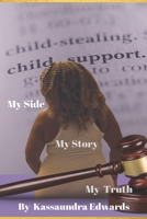 My Side, My Story, My Truth! B0B4DNNHN8 Book Cover