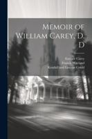 Memoir of William Carey, D. D 1022681567 Book Cover