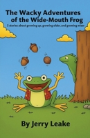 The Wacky Adventures of the Wide-Mouth Frog B0FPZTT6XK Book Cover