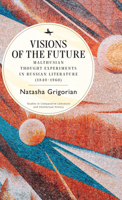 Visions of the Future: Malthusian Thought Experiments in Russian Literature (1840-1960) B0BPPBCR5S Book Cover
