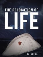 The Relocation of Life 0595513093 Book Cover