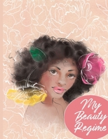 My Beauty Regime: Daily Rituals & Self Care Tracker With Bonus Face Charts B084DH88F7 Book Cover