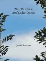 The Old House and Other Stories 1490736131 Book Cover